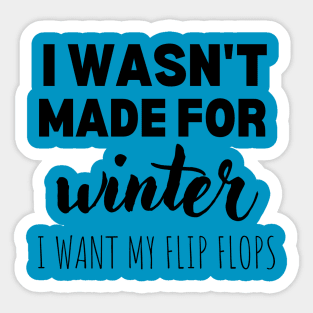 I wasn't made for winter Sticker